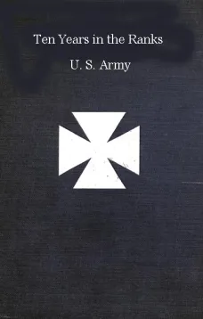 Ten years in the ranks, U.S. army