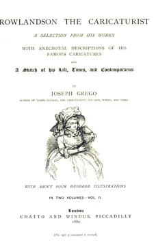 Rowlandson the Caricaturist. Second Volume
A Selection from his Works