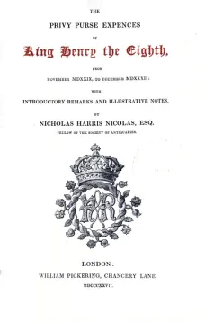 The Privy Purse Expenses of King Henry VIII from November MDXXIX, to December MDXXXII