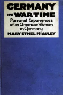 Germany in War Time
What an American Girl Saw and Heard