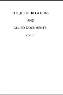 The Jesuit Relations and Allied Documents, Vol. III: Acadia, 1611-1616