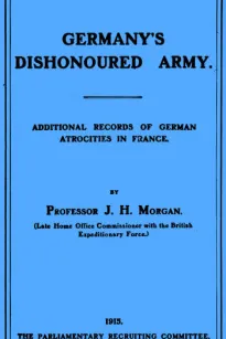 Germany's Dishonoured Army
Additional records of German atrocities in France
