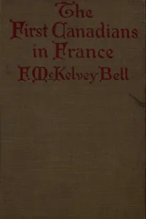 The First Canadians in France
The Chronicle of a Military Hospital in the War Zone