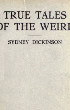 True Tales of the Weird
a record of personal experiences of the supernatural