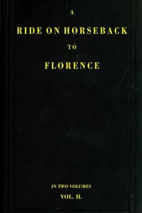 A Ride on Horseback to Florence Through France and Switzerland. Vol. 2 of 2
Described in a Series of Letters by a Lady