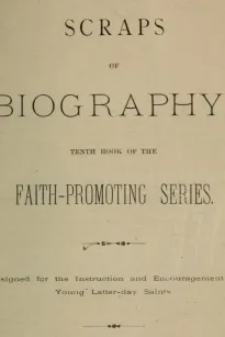 Scraps of Biography
Tenth Book of the Faith-Promoting Series
