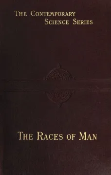 The Races of Man
An Outline of Anthropology and Ethnography