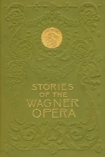 Stories of the Wagner Opera