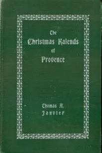 The Christmas Kalends of Provence
And Some Other Provençal Festivals