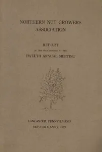 Northern Nut Growers Association Report of the Proceedings at the Twelfth Annual Meeting
Lancaster, Pennsylvania, October 6 and 7, 1921