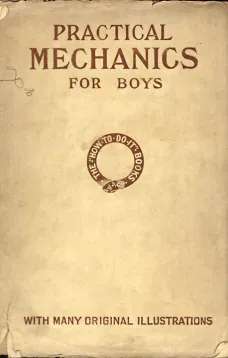 Practical Mechanics for Boys