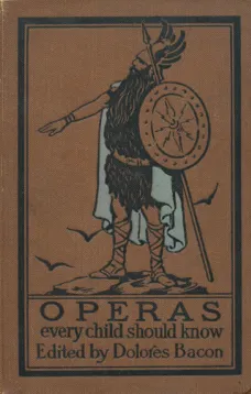 Operas Every Child Should Know
Descriptions of the Text and Music of Some of the Most Famous Masterpieces