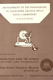 Development of the Phonograph at Alexander Graham Bell's Volta Laboratory
Contributions from the Museum of History and Technology, United States National Museum Bulletin 218, Paper 5, (pages 69-79)