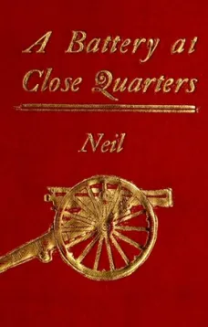 A Battery at Close Quarters
A Paper Read before the Ohio Commandery of the Loyal Legion, October 6, 1909