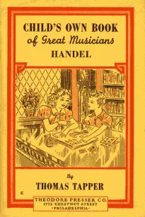 Handel : The Story of a Little Boy who Practiced in an Attic