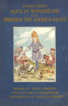 Songs From Alice in Wonderland and Through the Looking-Glass