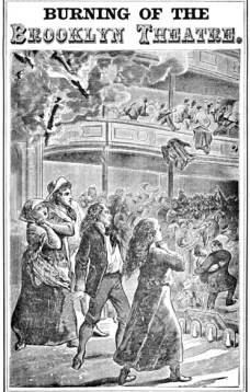 Burning of the Brooklyn Theatre
A thrilling personal experience! Brooklyn's horror. Wholesale holocaust at the Brooklyn, New York, Theatre, on the night of December 5th, 1876