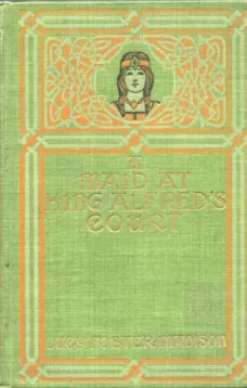 A Maid at King Alfred's Court: A Story for Girls