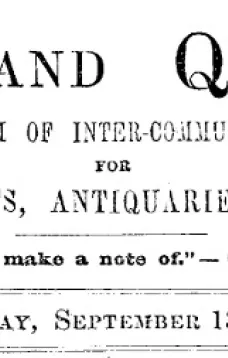 Notes and Queries, Vol. IV, Number 98, September 13, 1851
A Medium of Inter-communication for Literary Men, Artists, Antiquaries, Genealogists, etc.