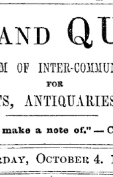 Notes and Queries, Vol. IV, Number 101, October 4, 1851
A Medium of Inter-communication for Literary Men, Artists, Antiquaries, Genealogists, etc.