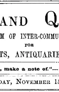 Notes and Queries, Vol. IV, Number 107, November 15, 1851
A Medium of Inter-communication for Literary Men, Artists, Antiquaries, Genealogists, etc.