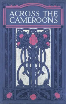 Across the Cameroons: A Story of War and Adventure