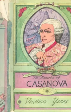 The Memoirs of Jacques Casanova de Seingalt, Vol. I (of VI), "Venetian Years"
The First Complete and Unabridged English Translation, Illustrated with Old Engravings