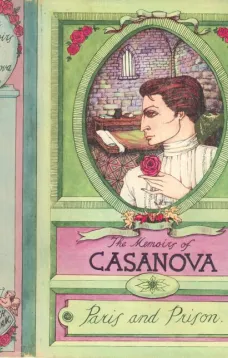 The Memoirs of Jacques Casanova de Seingalt, Vol. II (of VI), "To Paris and Prison"
The First Complete and Unabridged English Translation, Illustrated with Old Engravings
