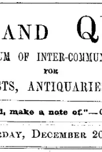 Notes and Queries, Vol. IV, Number 112, December 20, 1851
A Medium of Inter-communication for Literary Men, Artists, Antiquaries, Genealogists, etc.