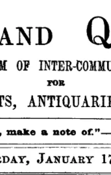 Notes and Queries, Vol. V, Number 116, January 17, 1852
A Medium of Inter-communication for Literary Men, Artists, Antiquaries, Genealogists, etc.