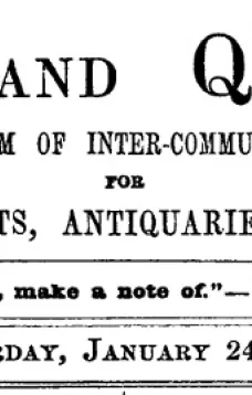 Notes and Queries, Vol. V, Number 117, January 24, 1852
A Medium of Inter-communication for Literary Men, Artists, Antiquaries, Genealogists, etc.