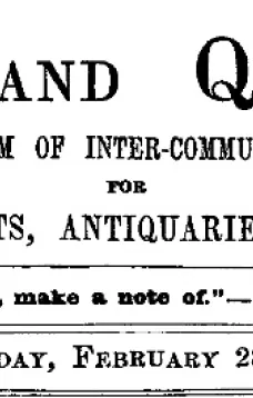 Notes and Queries, Vol. V, Number 122, February 28, 1852
A Medium of Inter-communication for Literary Men, Artists, Antiquaries, Genealogists, etc.