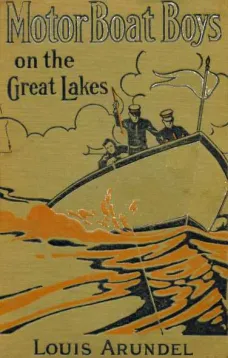 Motor Boat Boys on the Great Lakes
or, Exploring the Mystic Isle of Mackinac