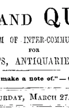 Notes and Queries, Vol. V, Number 126, March 27, 1852
A Medium of Inter-communication for Literary Men, Artists, Antiquaries, Genealogists, etc.
