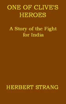 One of Clive's Heroes: A Story of the Fight for India