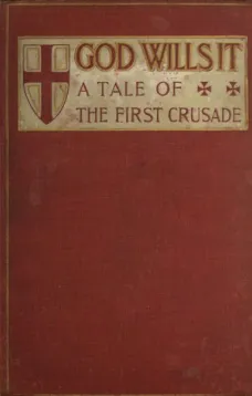 God Wills It!
A Tale of the First Crusade.