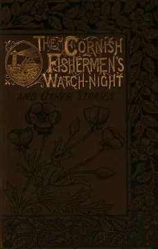 The Cornish Fishermen's Watch Night and Other Stories