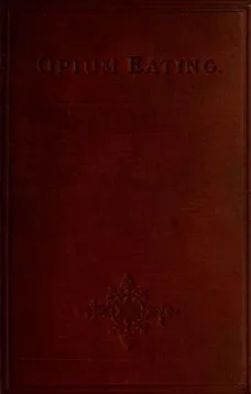 Opium Eating
An Autobiographical Sketch