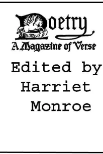 Poetry: A Magazine of Verse, Volume I
October-March, 1912-13