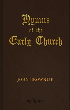 Hymns of the Early Church
being translations from the poetry of the Latin church,
arranged in the order of the Christian year