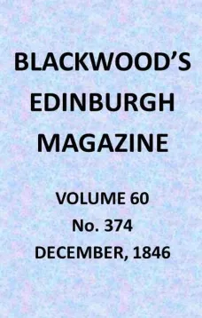Blackwood's Edinburgh Magazine, Vol. 60, No. 374, December, 1846
