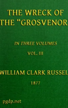 The Wreck of the Grosvenor, Volume 3 of 3
An account of the mutiny of the crew and the loss of the
ship when trying to make the Bermudas