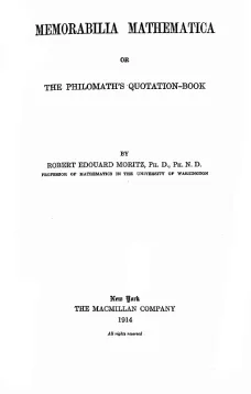 Memorabilia Mathematica
or the Philomath's Quotation-Book