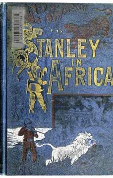 Stanley in Africa
The Wonderful Discoveries and Thrilling Adventures of the
Great African Explorer, and Other Travelers, Pioneers and
Missionaries