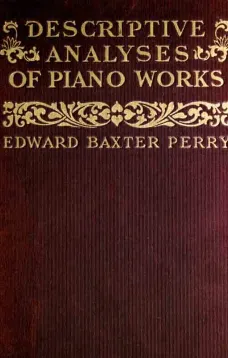 Descriptive Analyses of Piano Works
For the Use of Teachers, Players, and Music Clubs
