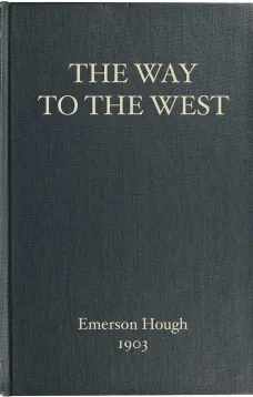 The Way to the West
and the Lives of Three Early Americans: Boone—Crockett—Carson