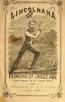 Lincolniana
Or The Humors of Uncle Abe