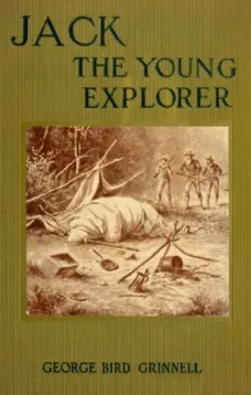 Jack the Young Explorer: A Boy's Experiances in the Unknown Northwest