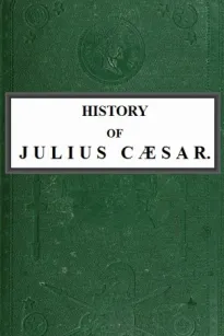 History of Julius Caesar Vol. 1 of 2