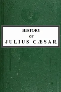 History of Julius Caesar Vol. 2 of 2